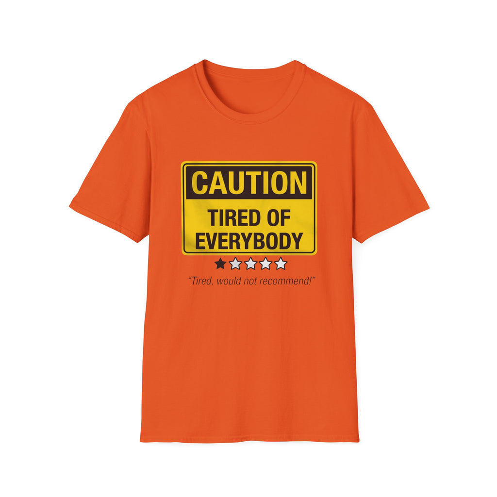 Tired of Everybody T-Shirt