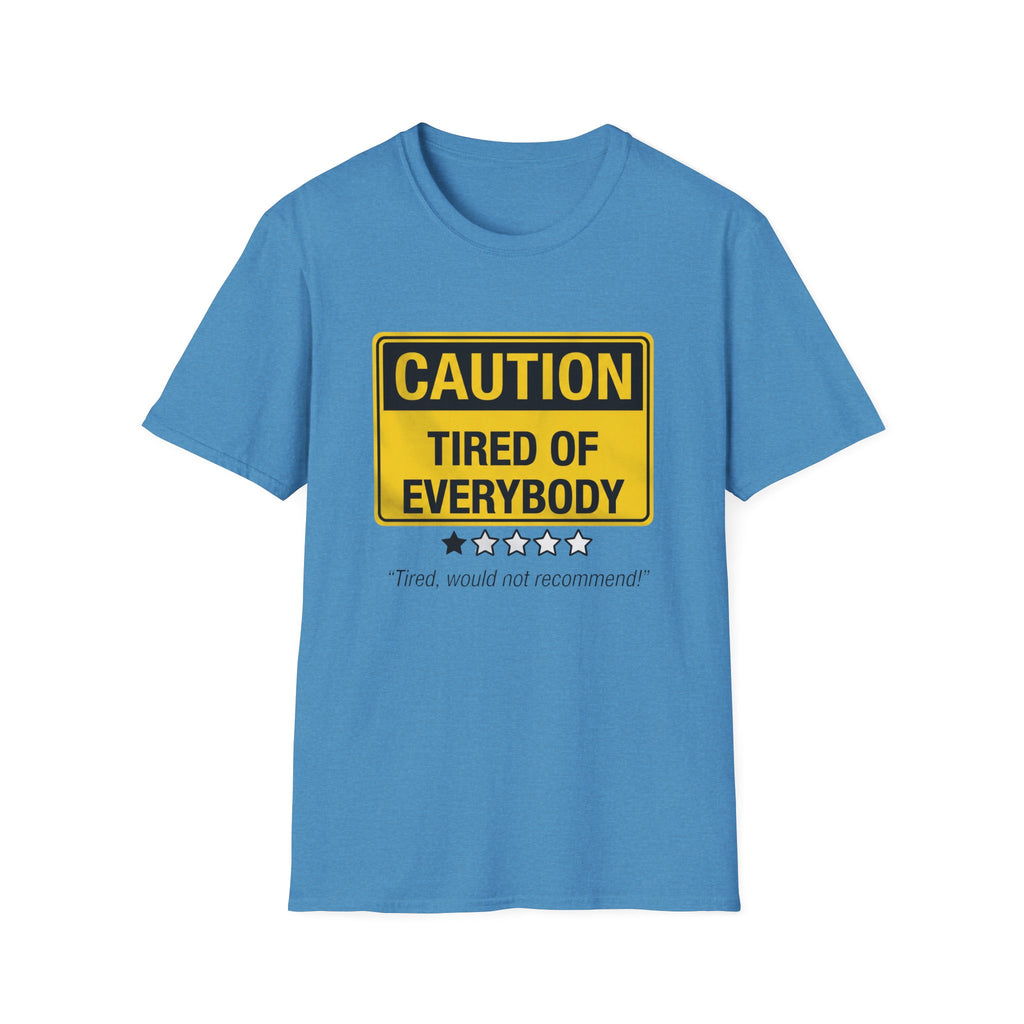 Tired of Everybody T-Shirt