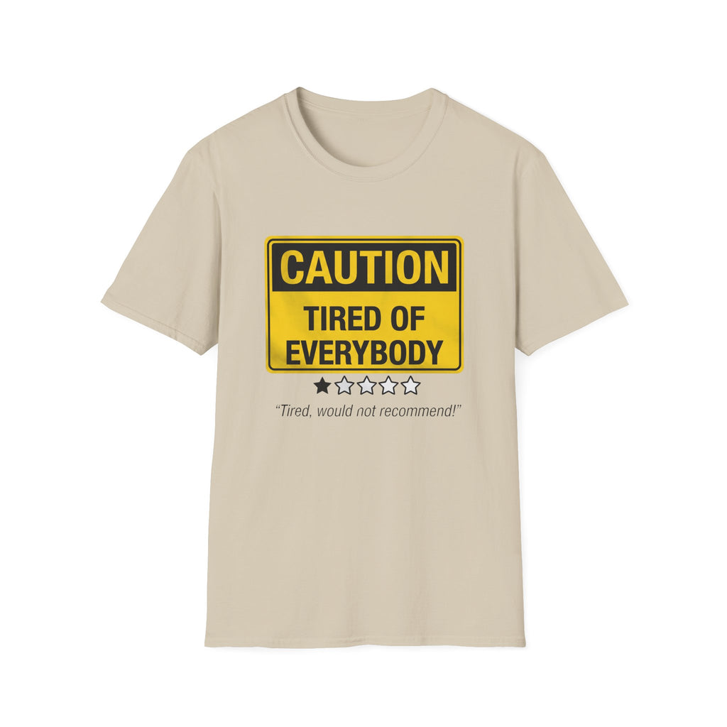 Tired of Everybody T-Shirt