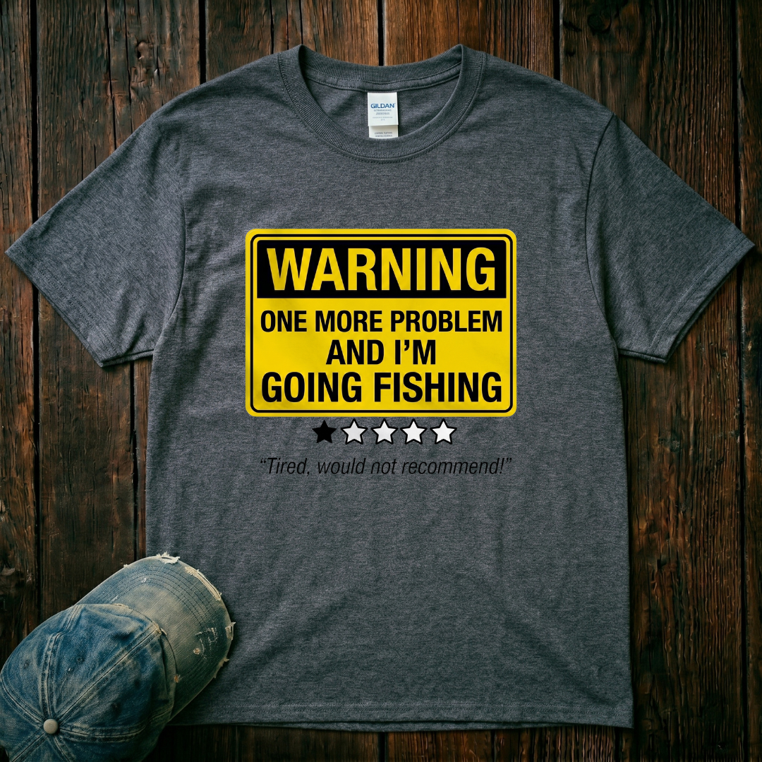 I'm Going Fishing T-Shirt