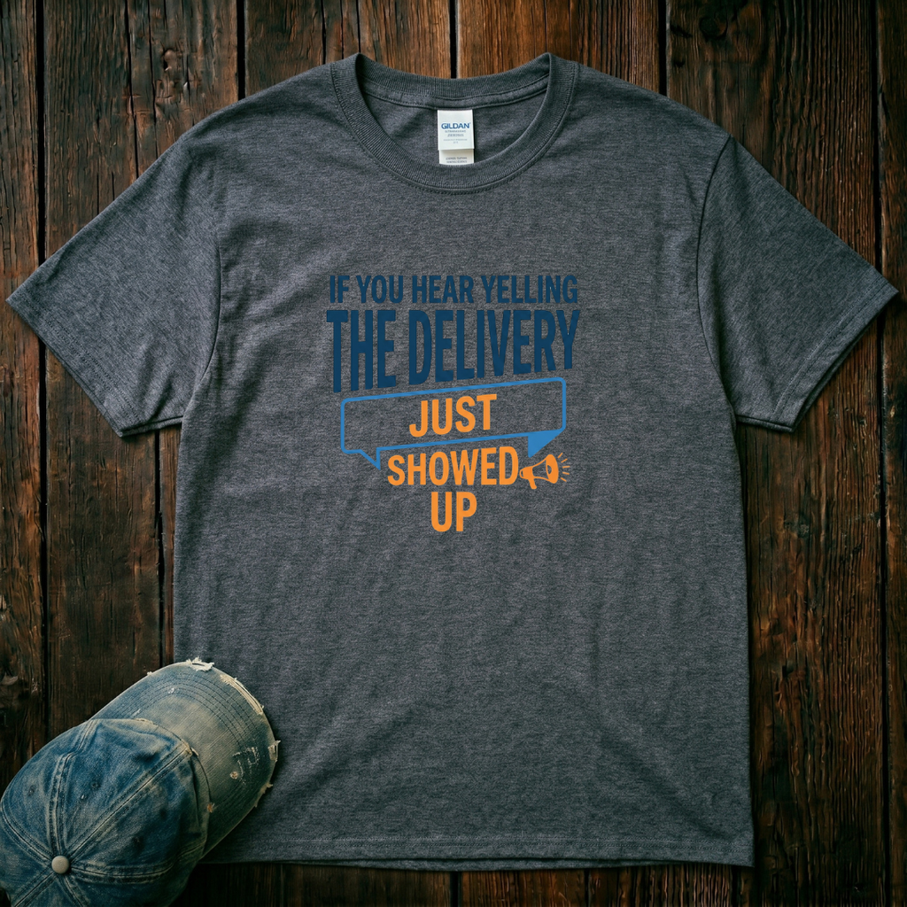 The Delivery Just Showed Up T-Shirt