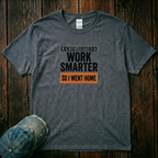 Work Smarter T-Shirt