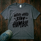 Work Hard. Stay Humble T-Shirt