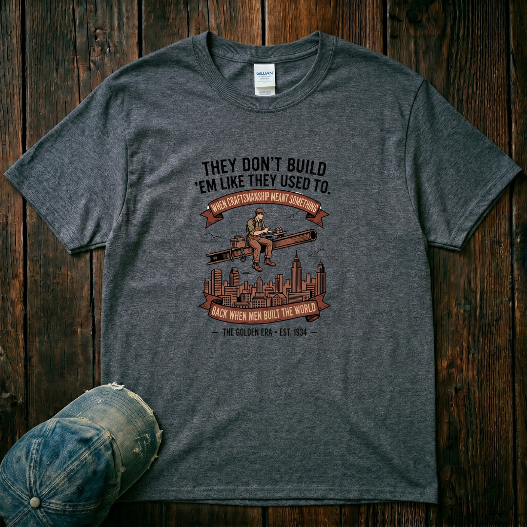 They don't build 'Em Like They Used to T-Shirt