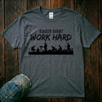 Raised Right. Work Hard T-Shirt