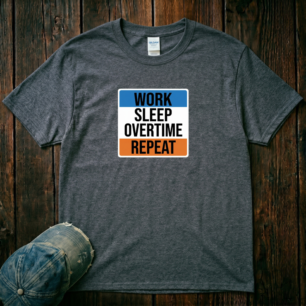 Work, Sleep, Overtime, Repeat T-Shirt