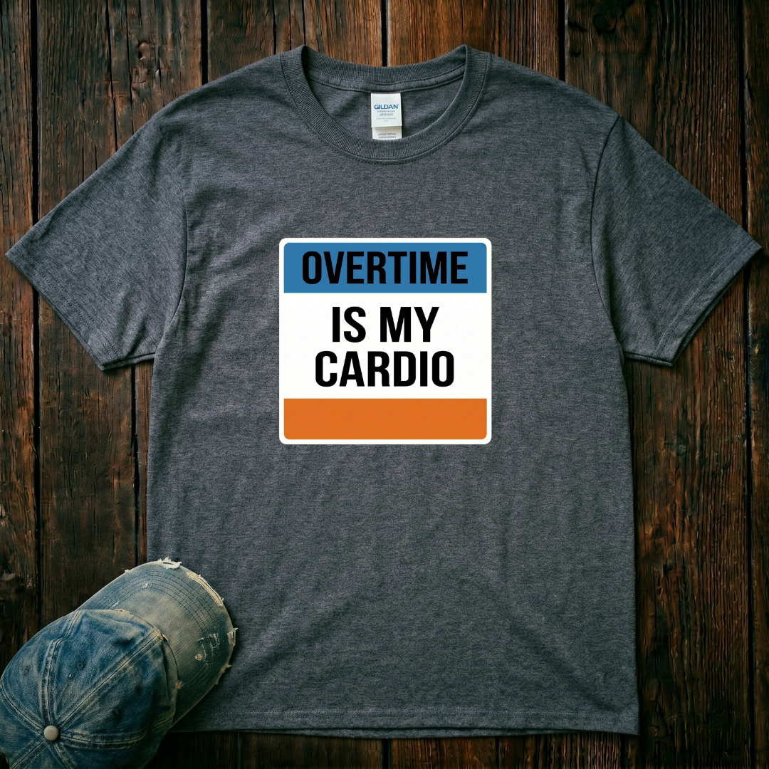 Overtime is My Cardio T-Shirt
