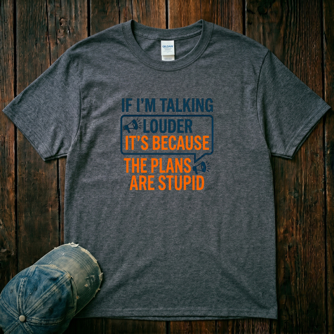 The Plans Are Stupid T-Shirt