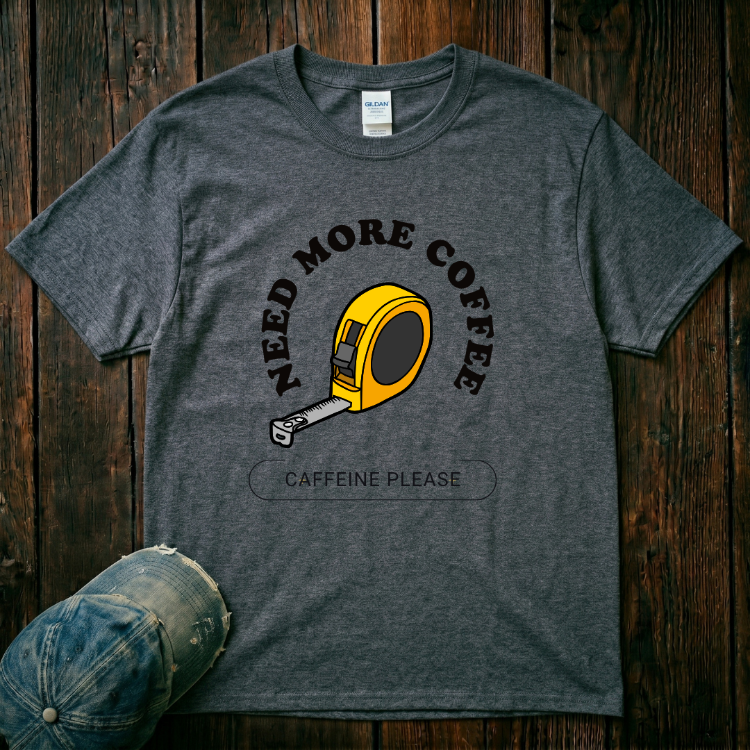 Need More Coffee T-Shirt