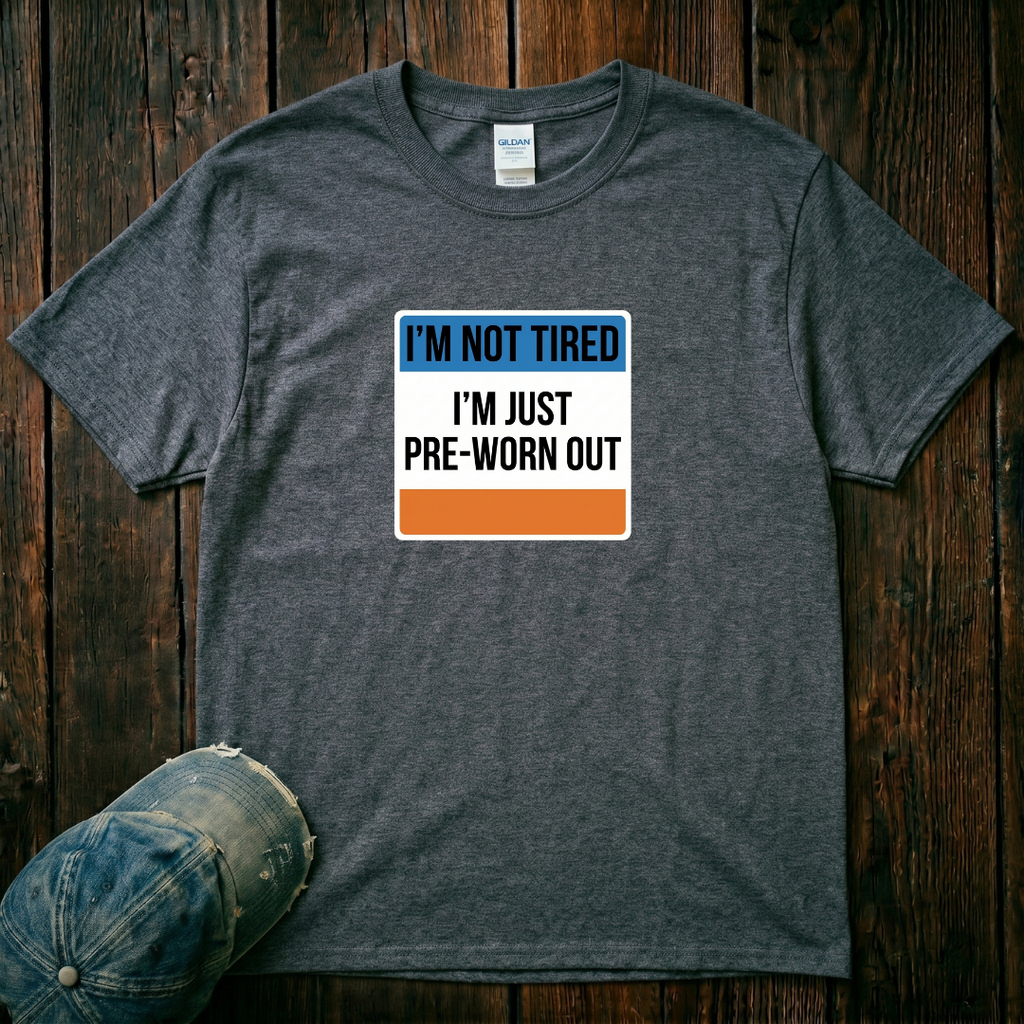 I'm not Tired T-Shirt