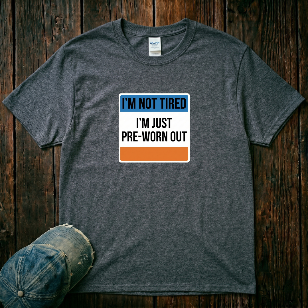 I'm not Tired T-Shirt