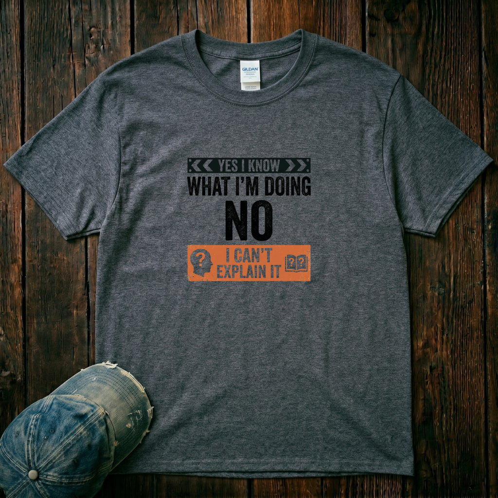 I Know What I'm Doing T-Shirt