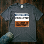 It Should Be Easy T-Shirt