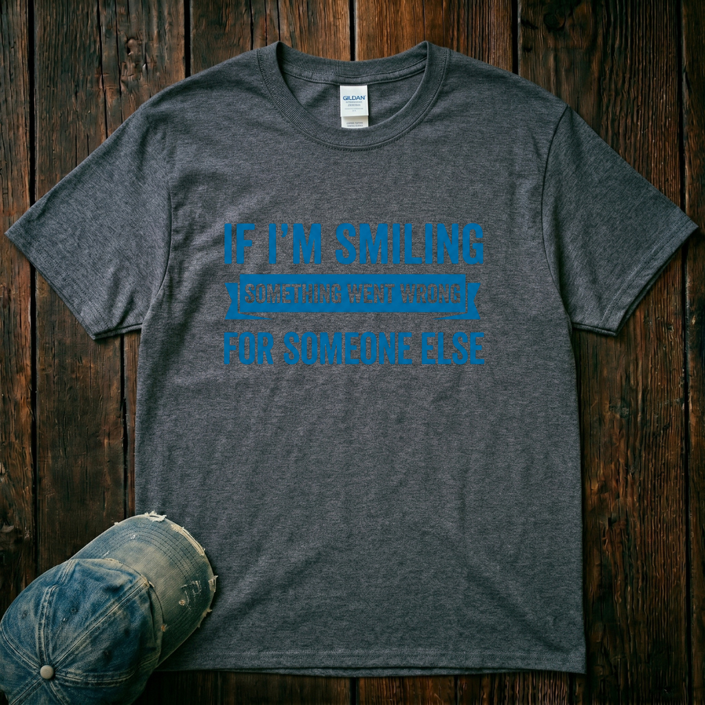 If I'm Smiling Something Went Wrong T-Shirt