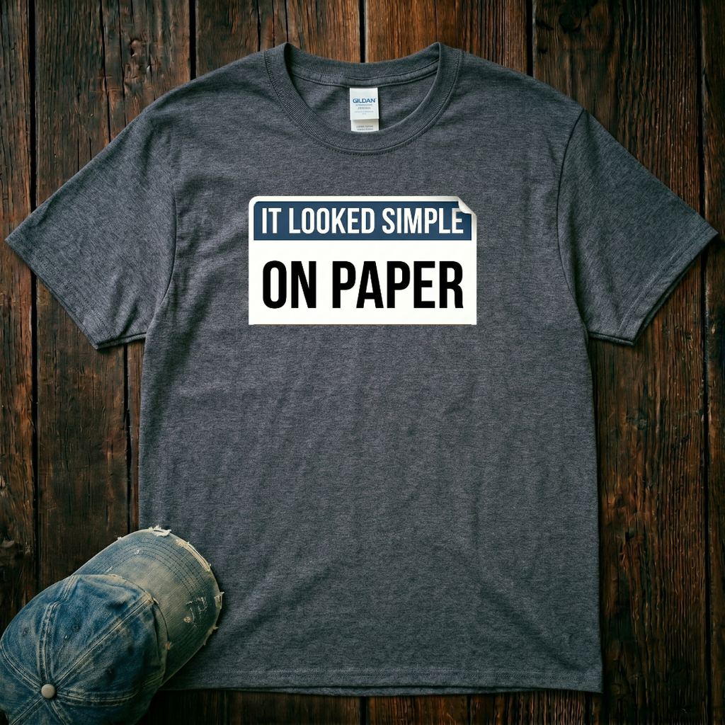 It Looked Simple On Paper T-Shirt