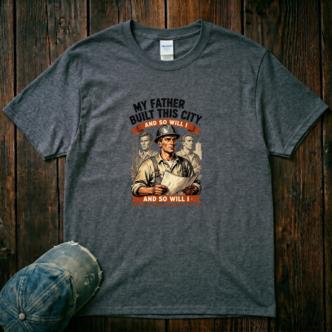 My Father Built this City T-Shirt