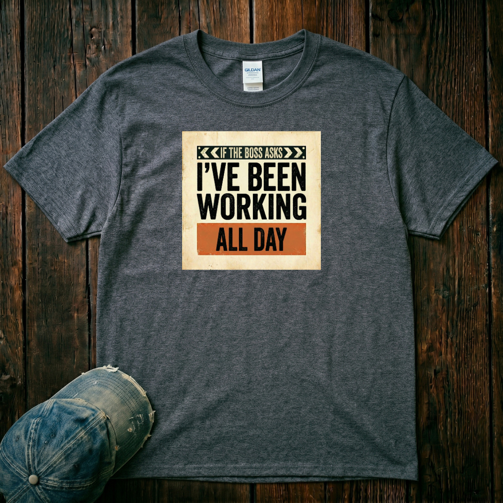 I've Been Working All Day T-Shirt