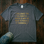 I Followed the CDs T-Shirt