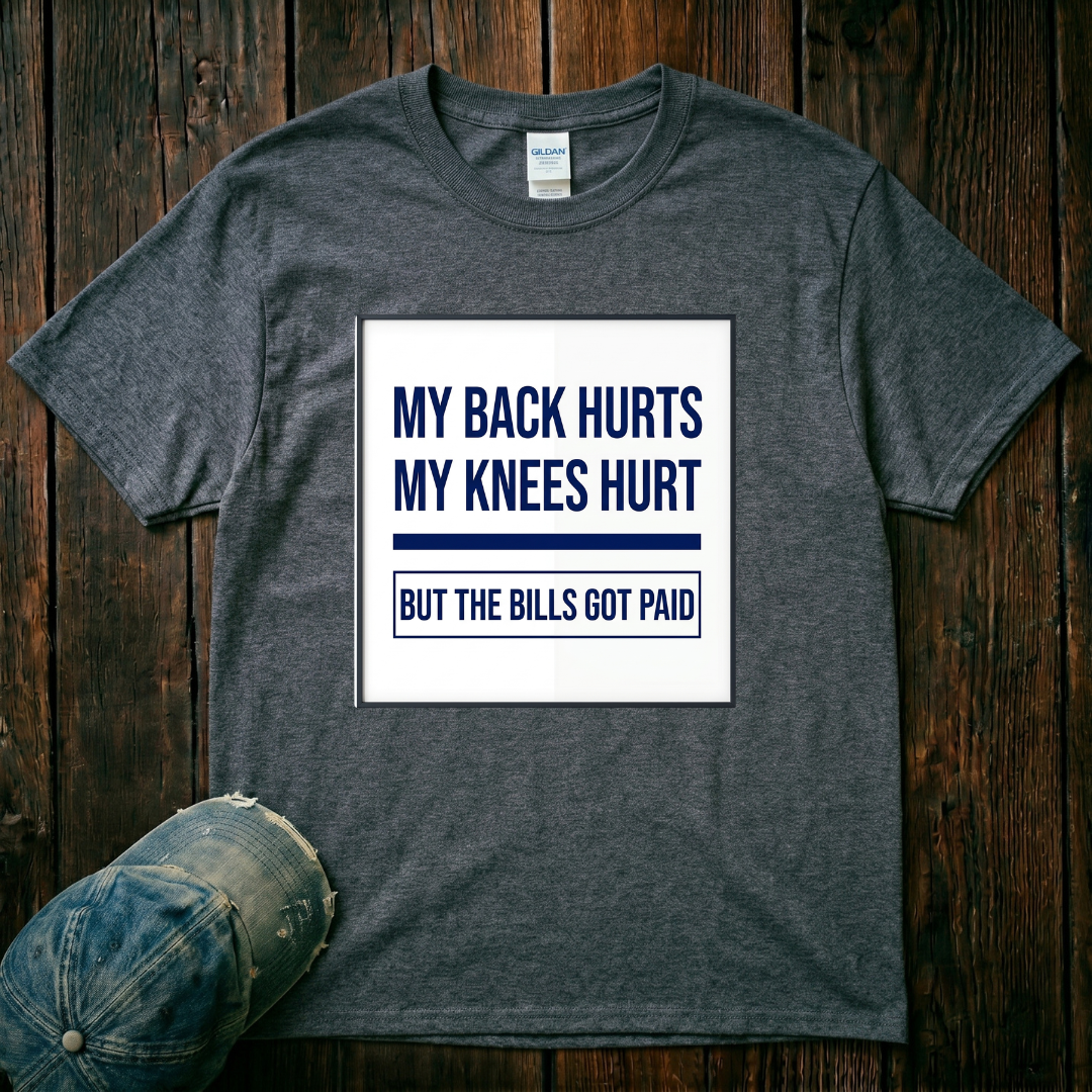 My Back Hurts, My Knees Hurt T-Shirt