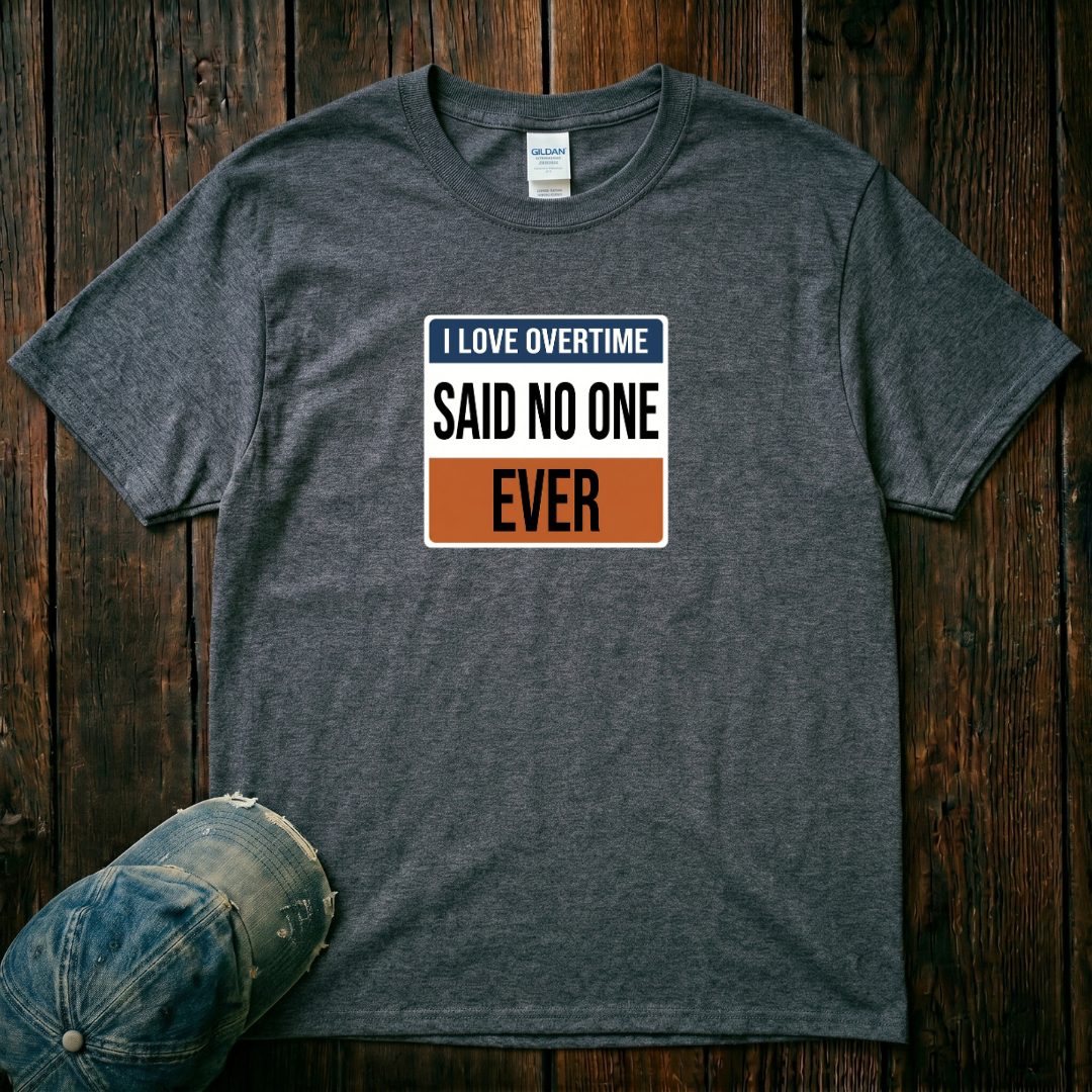 I Love Overtime T-Shirt