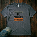 Be Productive T-Shirt