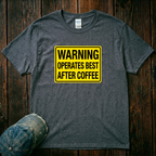 Warning Operates Best After Coffee T-Shirt
