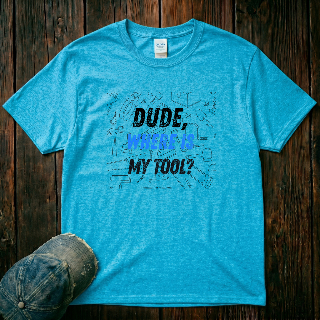 Dude Where is My Tool T-Shirt