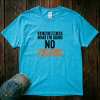 I Know What I'm Doing T-Shirt