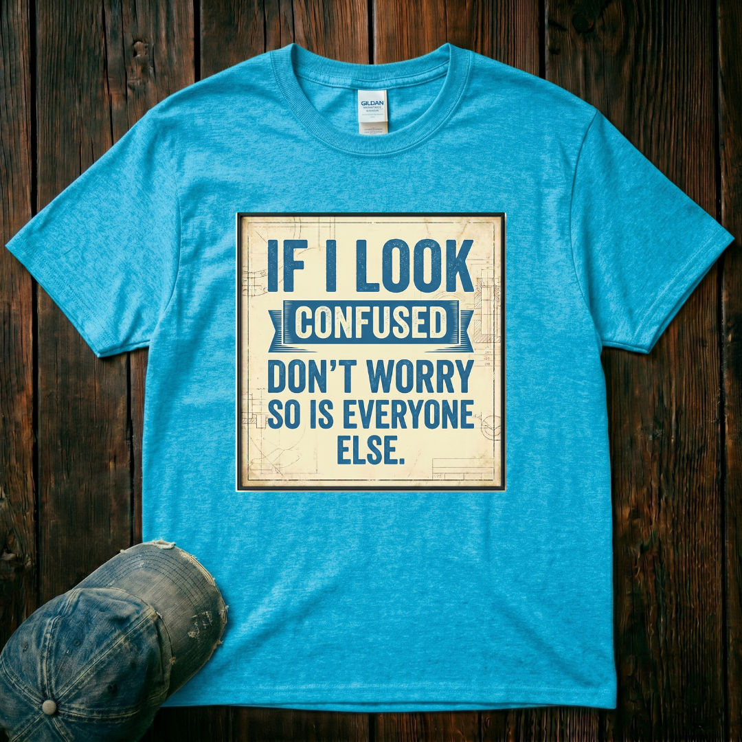 If I Look Confused T-Shirt