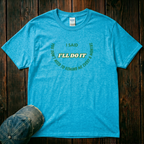 I'll Do It T-Shirt