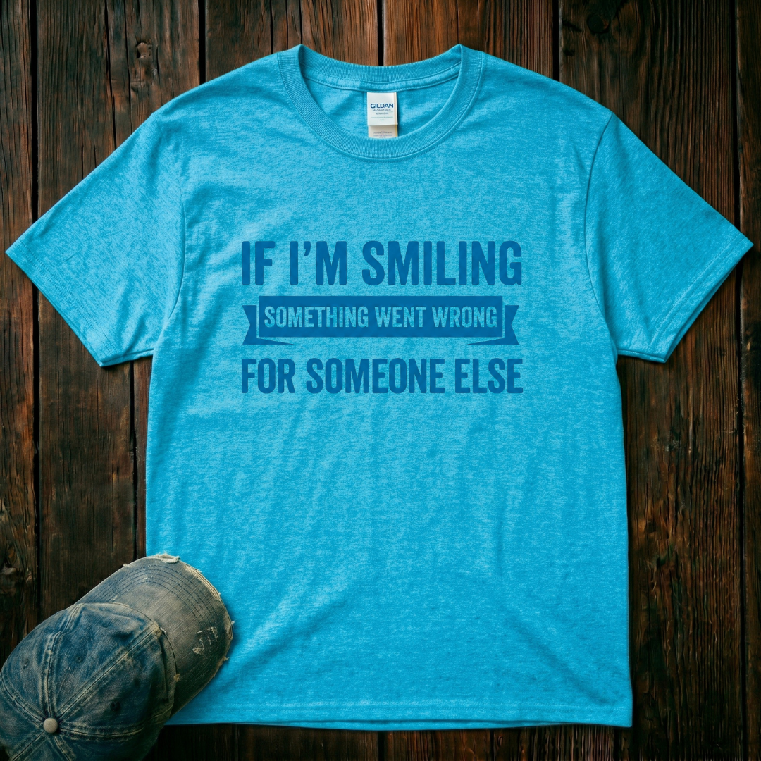 If I'm Smiling Something Went Wrong T-Shirt