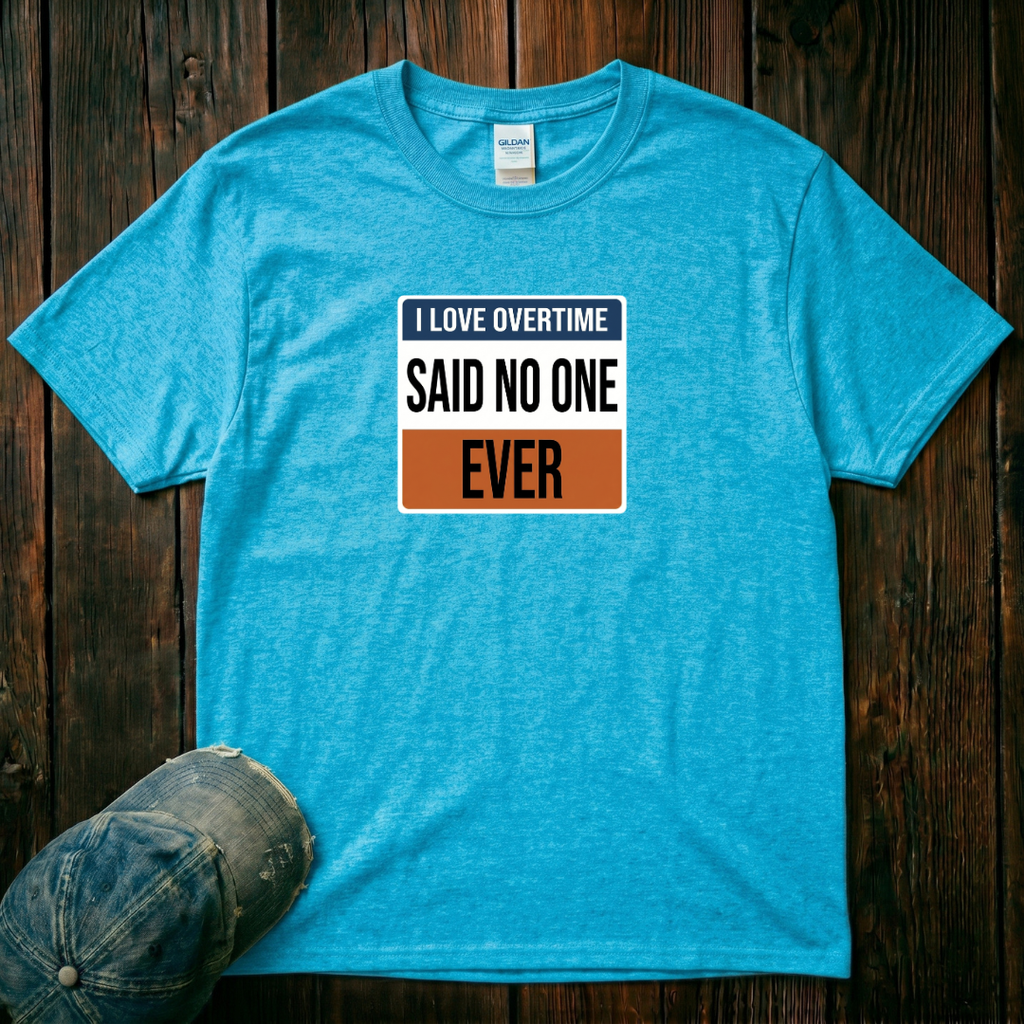 I Love Overtime T-Shirt