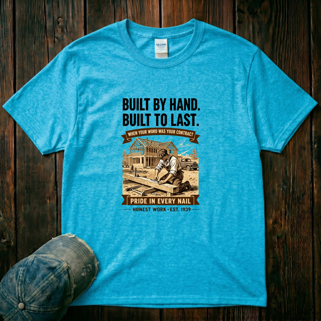 Built by Hand. Buit to Last T-Shirt