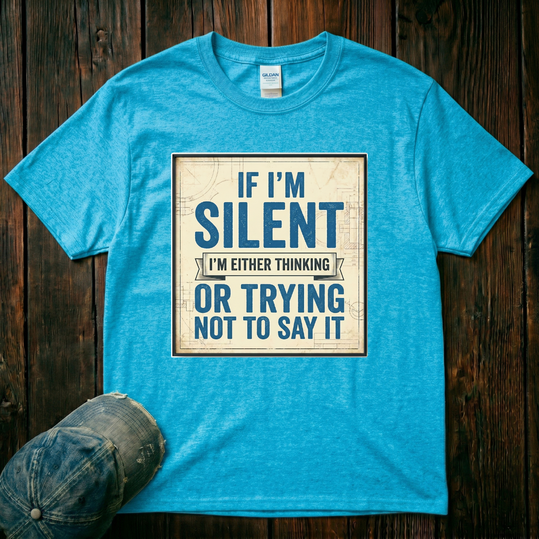 If I'm Silent T-Shirt