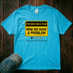 Now We Have a Problem T-Shirt