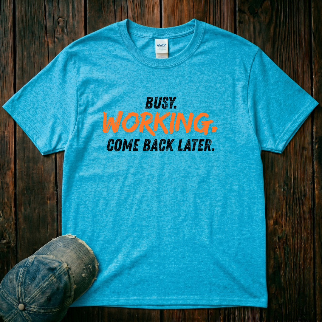 Busy. Working. T-Shirt