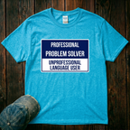 Professional Problem Solver T-Shirt