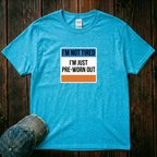 I'm not Tired T-Shirt
