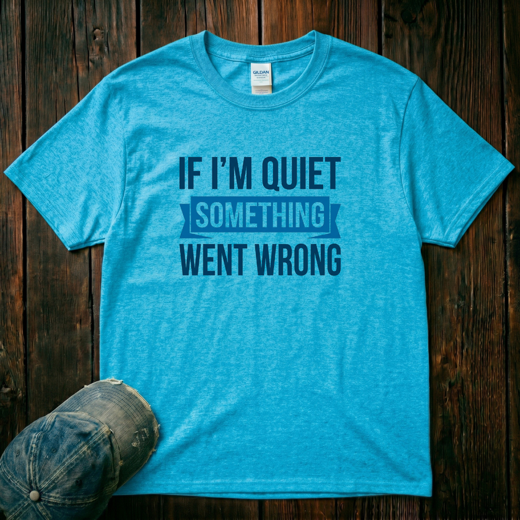 If I'm Quiet T-Shirt