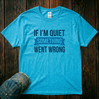 If I'm Quiet T-Shirt