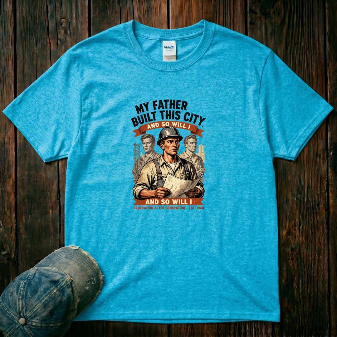 My Father Built this City T-Shirt