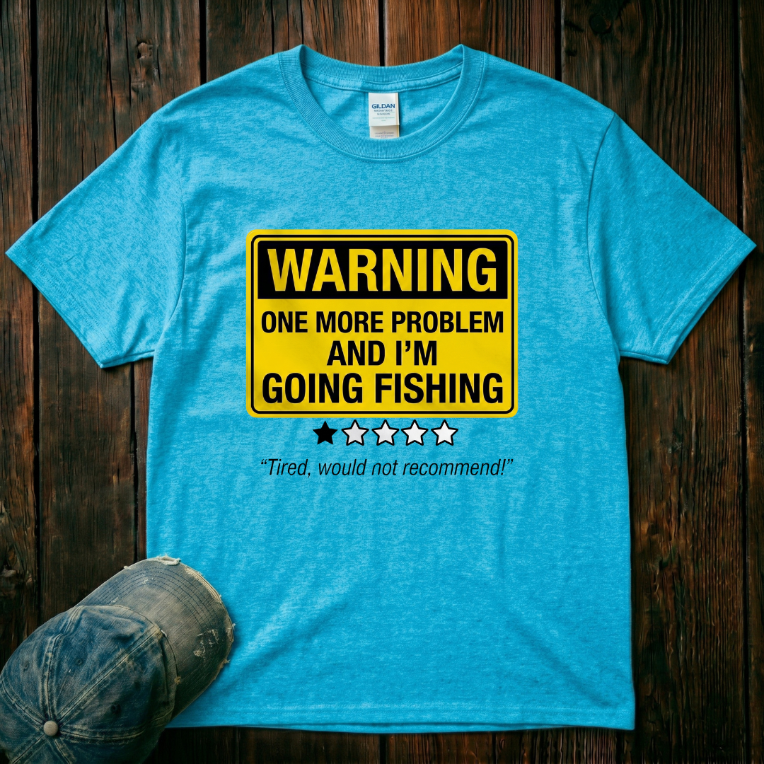 I'm Going Fishing T-Shirt