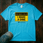 I Make a Dime T-Shirt