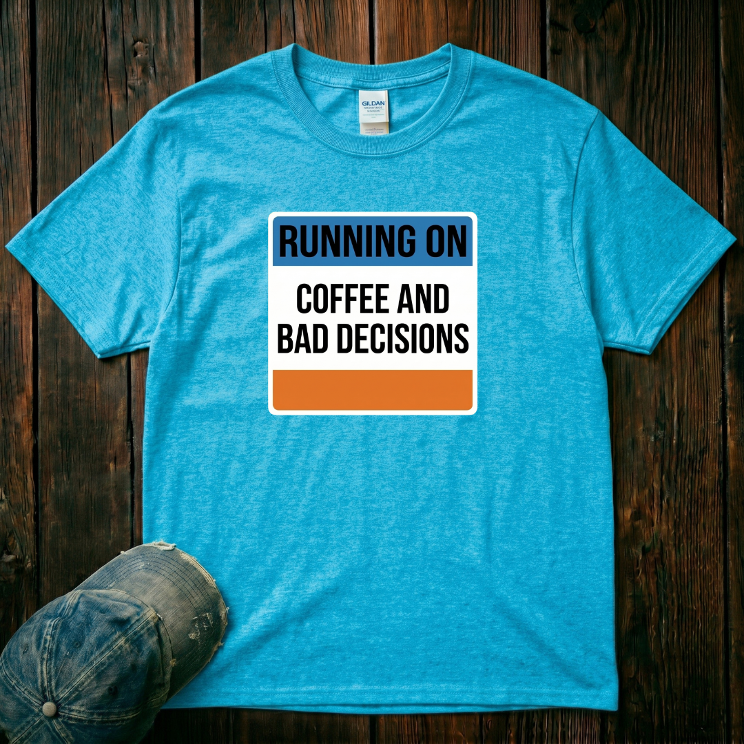 Running on Coffee and Bad Decisions T-Shirt
