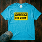 Low Patience High Volume T-Shirt