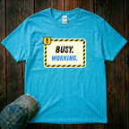 Busy. Working T-Shirt
