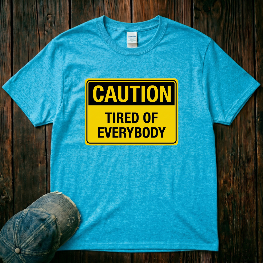 Tired of Everybody T-Shirt