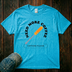 Need More Coffee T-Shirt