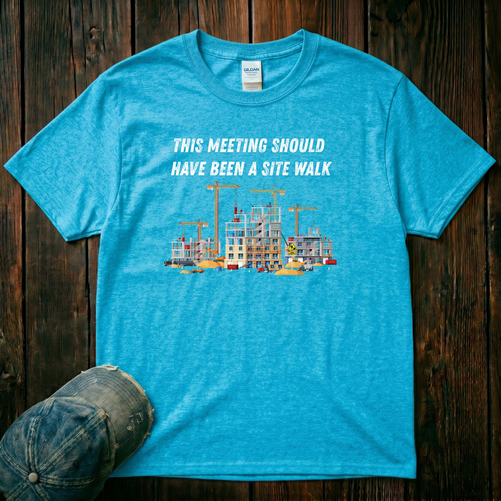 This Meeting SHould Have Been a Site Walk T-Shirt