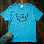 I'll Do It T-Shirt
